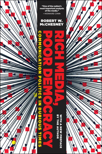 Rich Media, Poor Democracy: Communication Politics in Dubious Times