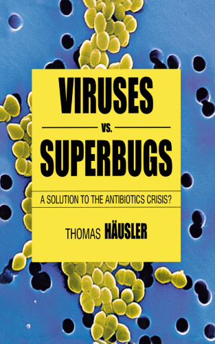 Viruses vs. Superbugs: A solution to the antibiotics crisis?