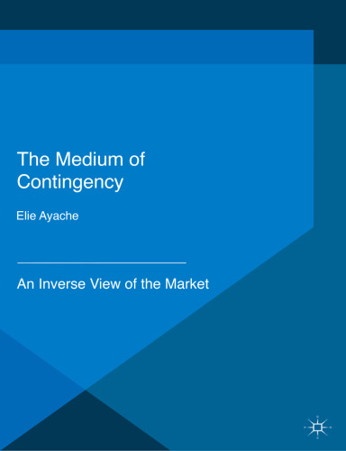 The Medium of Contingency: An Inverse View of the Market