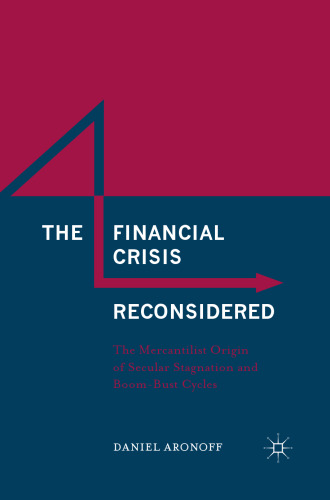 The Financial Crisis Reconsidered: The Mercantilist Origin of Secular Stagnation and Boom-Bust Cycles