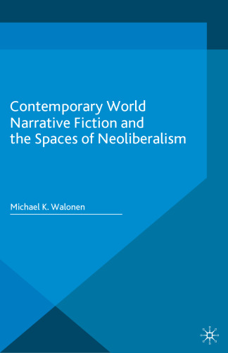 Contemporary World Narrative Fiction and the Spaces of Neoliberalism