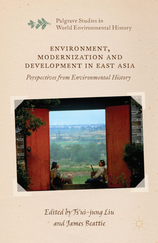 Environment, Modernization and Development in East Asia: Perspectives from Environmental History