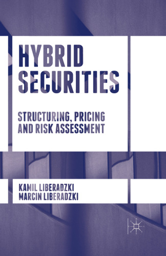 Hybrid Securities: Structuring, Pricing and Risk Assessment