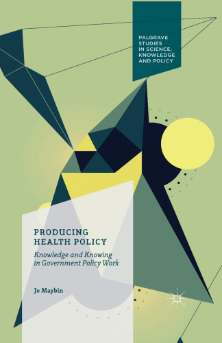 Producing Health Policy: Knowledge and Knowing in Government Policy Work