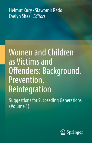 Women and Children as Victims and Offenders: Background, Prevention, Reintegration: Suggestions for Succeeding Generations (Volume 1)