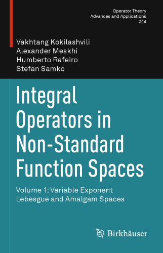 Integral Operators in Non-Standard Function Spaces: Volume 1: Variable Exponent Lebesgue and Amalgam Spaces