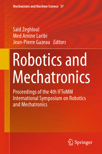 Robotics and Mechatronics: Proceedings of the 4th IFToMM International Symposium on Robotics and Mechatronics