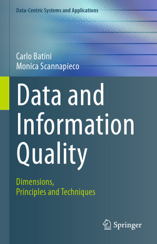 Data and Information Quality: Dimensions, Principles and Techniques