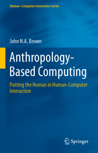 Anthropology-Based Computing: Putting the Human in Human-Computer Interaction