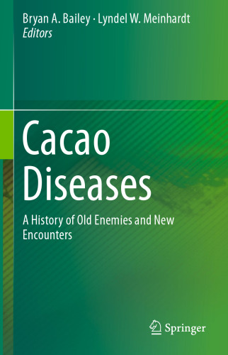 Cacao Diseases: A History of Old Enemies and New Encounters