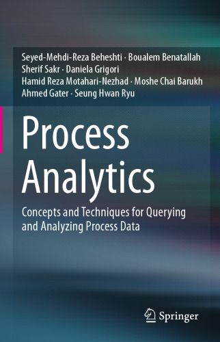 Process Analytics: Concepts and Techniques for Querying and Analyzing Process Data