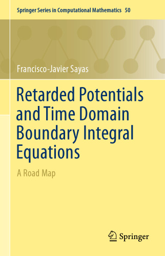 Retarded Potentials and Time Domain Boundary Integral Equations: A Road Map