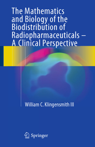 The Mathematics and Biology of the Biodistribution of Radiopharmaceuticals - A Clinical Perspective
