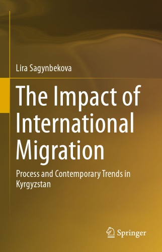The Impact of International Migration: Process and Contemporary Trends in Kyrgyzstan