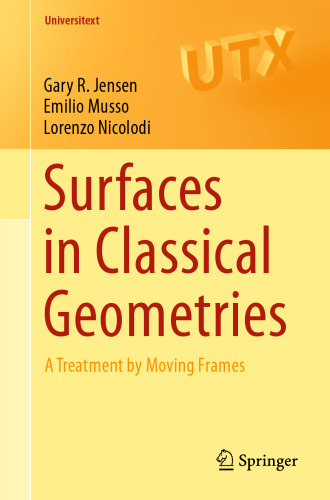 Surfaces in Classical Geometries: A Treatment by Moving Frames