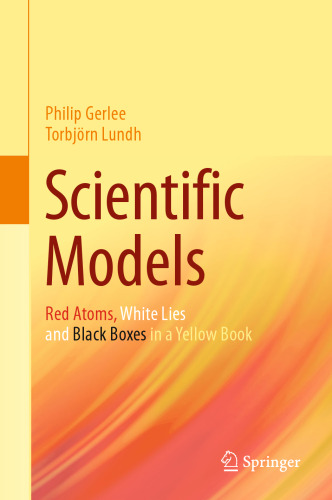 Scientific Models: Red Atoms, White Lies and Black Boxes in a Yellow Book