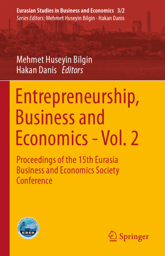 Entrepreneurship, Business and Economics - Vol. 2: Proceedings of the 15th Eurasia Business and Economics Society Conference