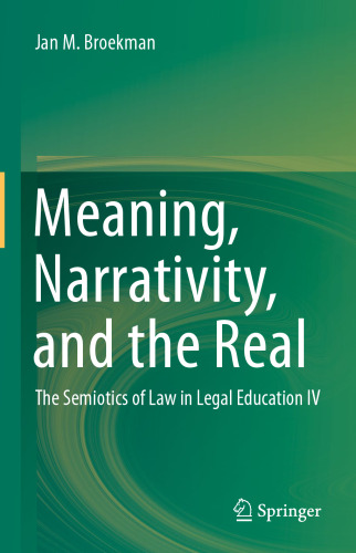 Meaning, Narrativity, and the Real: The Semiotics of Law in Legal Education IV