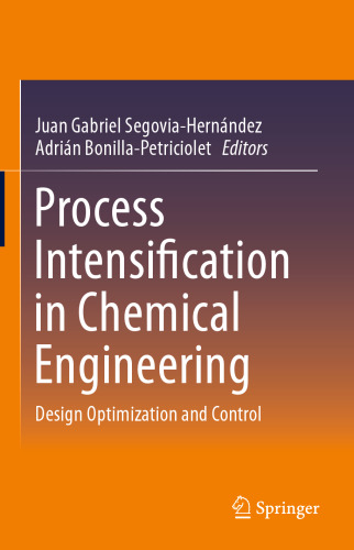 Process Intensification in Chemical Engineering: Design Optimization and Control