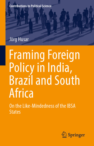 Framing Foreign Policy in India, Brazil and South Africa: On the Like-Mindedness of the IBSA States