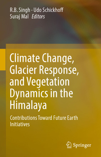 Climate Change, Glacier Response, and Vegetation Dynamics in the Himalaya: Contributions Toward Future Earth Initiatives