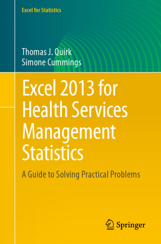 Excel 2013 for Health Services Management Statistics: A Guide to Solving Practical Problems
