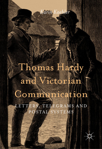 Thomas Hardy and Victorian Communication: Letters, Telegrams and Postal Systems