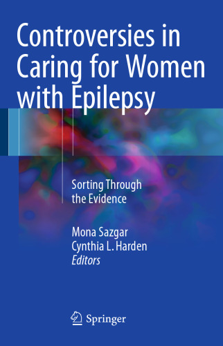 Controversies in Caring for Women with Epilepsy: Sorting Through the Evidence