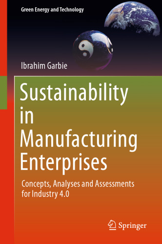 Sustainability in Manufacturing Enterprises: Concepts, Analyses and Assessments for Industry 4.0