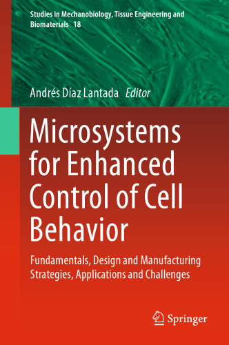 Microsystems for Enhanced Control of Cell Behavior: Fundamentals, Design and Manufacturing Strategies, Applications and Challenges