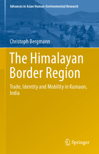 The Himalayan Border Region: Trade, Identity and Mobility in Kumaon, India