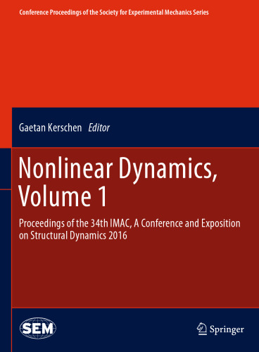 Nonlinear Dynamics, Volume 1: Proceedings of the 34th IMAC, A Conference and Exposition on Structural Dynamics 2016