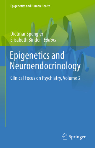 Epigenetics and Neuroendocrinology : Clinical Focus on Psychiatry, Volume 2