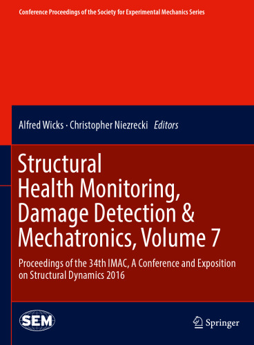 Structural Health Monitoring, Damage Detection & Mechatronics, Volume 7: Proceedings of the 34th IMAC, A Conference and Exposition on Structural Dynamics 2016