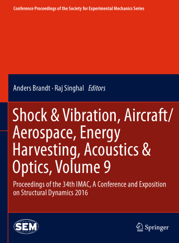 Shock & Vibration, Aircraft/Aerospace, Energy Harvesting, Acoustics & Optics, Volume 9: Proceedings of the 34th IMAC, A Conference and Exposition on Structural Dynamics 2016