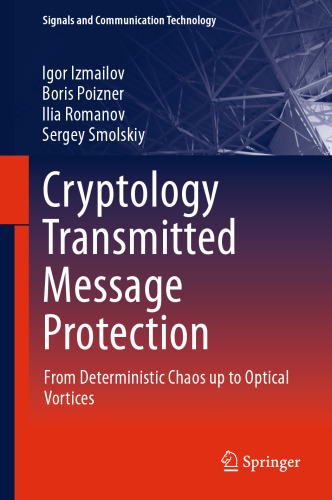 Cryptology Transmitted Message Protection: From Deterministic Chaos up to Optical Vortices
