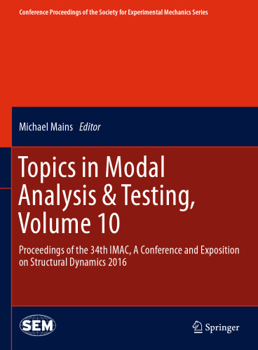 Topics in Modal Analysis & Testing, Volume 10: Proceedings of the 34th IMAC, A Conference and Exposition on Structural Dynamics 2016