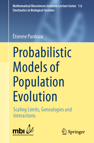 Probabilistic Models of Population Evolution: Scaling Limits, Genealogies and Interactions