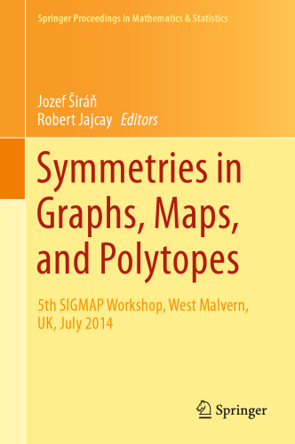 Symmetries in Graphs, Maps, and Polytopes: 5th SIGMAP Workshop, West Malvern, UK, July 2014