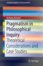 Pragmatism in Philosophical Inquiry: Theoretical Considerations and Case Studies