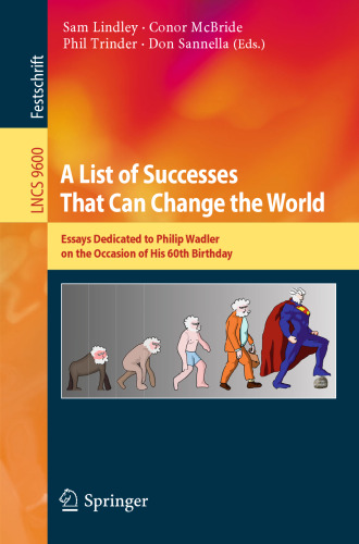 A List of Successes That Can Change the World: Essays Dedicated to Philip Wadler on the Occasion of His 60th Birthday