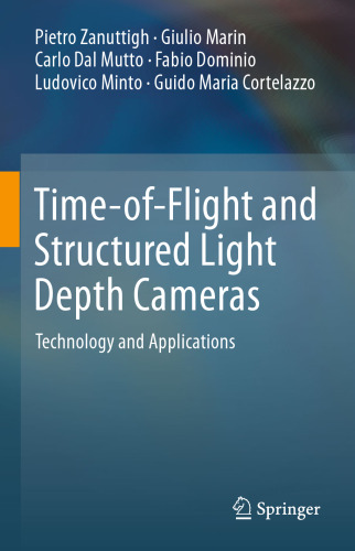 Time-of-Flight and Structured Light Depth Cameras: Technology and Applications