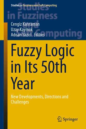 Fuzzy Logic in Its 50th Year: New Developments, Directions and Challenges