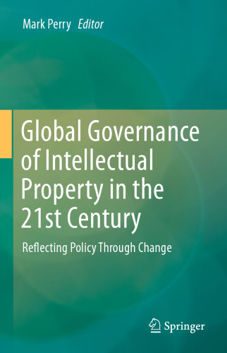 Global Governance of Intellectual Property in the 21st Century: Reflecting Policy Through Change