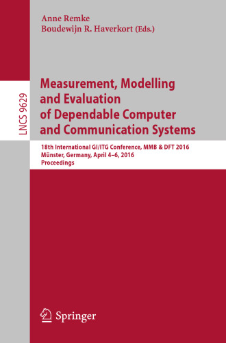 Measurement, Modelling and Evaluation of Dependable Computer and Communication Systems: 18th International GI/ITG Conference, MMB & DFT 2016, Münster, Germany, April 4-6, 2016, Proceedings