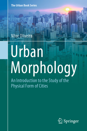 Urban Morphology: An Introduction to the Study of the Physical Form of Cities