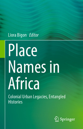Place Names in Africa: Colonial Urban Legacies, Entangled Histories