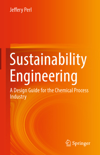 Sustainability Engineering: A Design Guide for the Chemical Process Industry