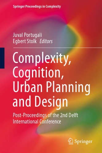 Complexity, Cognition, Urban Planning and Design: Post-Proceedings of the 2nd Delft International Conference