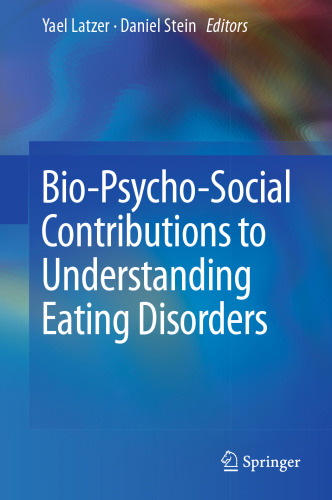 Bio-Psycho-Social Contributions to Understanding Eating Disorders